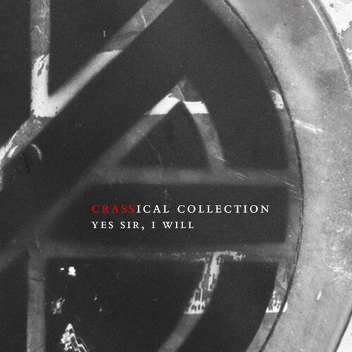 Crass: Yes Sir I Will (crassical Collection)