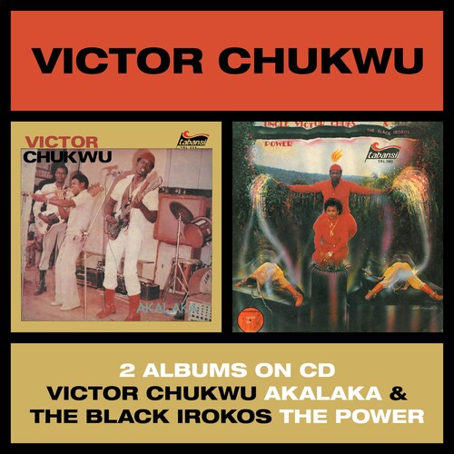 Chukwu, Victor / Uncle Victor Chuks & Black Irokos: Akalaka / The Power