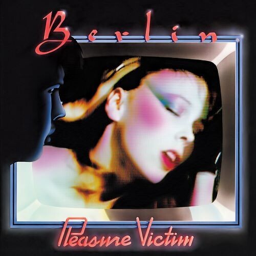 Berlin: Pleasure Victim (2020 Remastered and Expanded Edition)