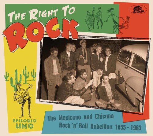 Right to Rock: Mexicano Rock 'N' Roll / Various: Right To Rock: The Mexicano And Chicano Rock 'N' Roll Rebellion  1955-1963 (Various Artists)