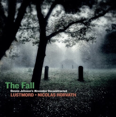 Lustmord / Horvath, Nicolas: The Fall: Dennis Johnson's November Deconstructed