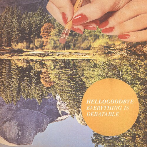 Hellogoodbye: Everything Is Debatable