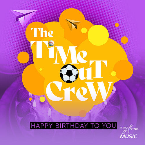 Time-Out Crew: Happy Birthday To You