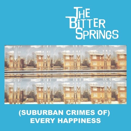 Bitter Springs: Suburban Crimes Of Every Happiness