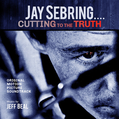 Beal, Jeff: Jay Sebring - Cutting To The Truth: Original Motion Picture Soundtrack
