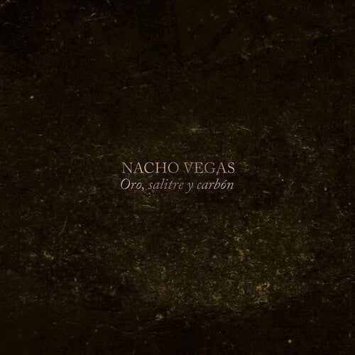 Nacho Vegas: Oro, Salitre Y Carbon