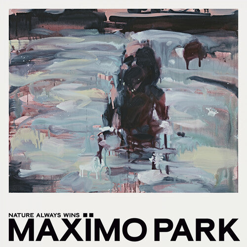 Maximo Park: Nature Always Wins