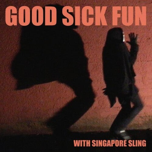 Singapore Sling: Good Sick Fun