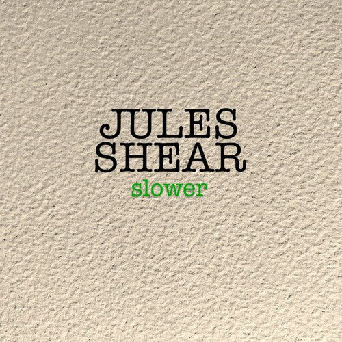 Shear, Jules: Slower