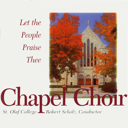 St Olaf Chapel Choir / Scholz: Let the People Praise Thee