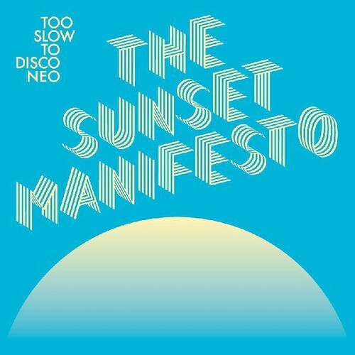 Too Slow to Disco Neo: The Sunset Manifesto / Var: Too Slow To Disco Neo: The Sunset Manifesto (Various Artists)