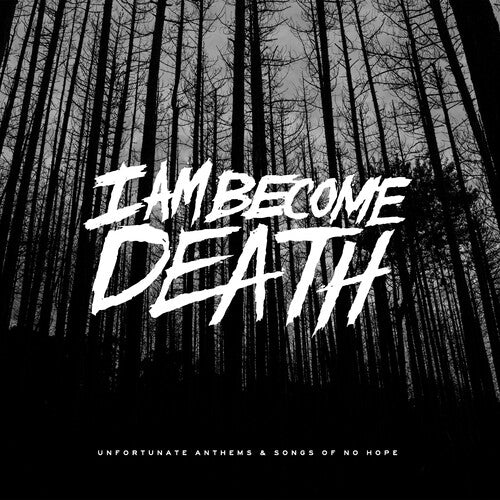 I Am Become Death: Unfortunate Anthems and Songs of no Hope (Splatter Vinyl)