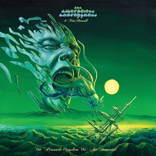 Amorphous Androgynous / Hammill, Peter: We Persuade Ourselves We Are Immortal