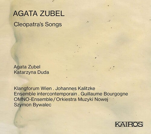 Agata Zubel: Cleopatra's Songs / Various: Agata Zubel: Cleopatra's Songs (Various Artists)