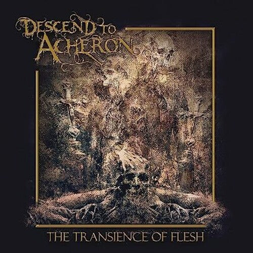 Descend to Acheron: Transience Of Flesh