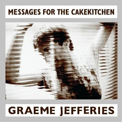 Jefferies, Graeme: Messages For The Cakekitchen