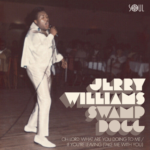 Williams, Jerry / Swamp Dogg: Oh Lord What Are You Doing To Me / If Youre Leaving (Take Me With You)