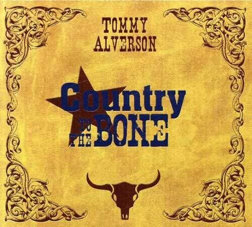 Alverson, Tommy: Country To The Bone
