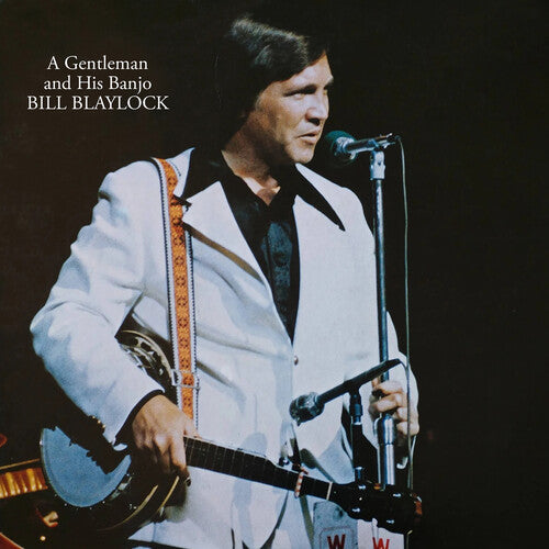 Blaylock, Bill: A Gentleman and His Banjo