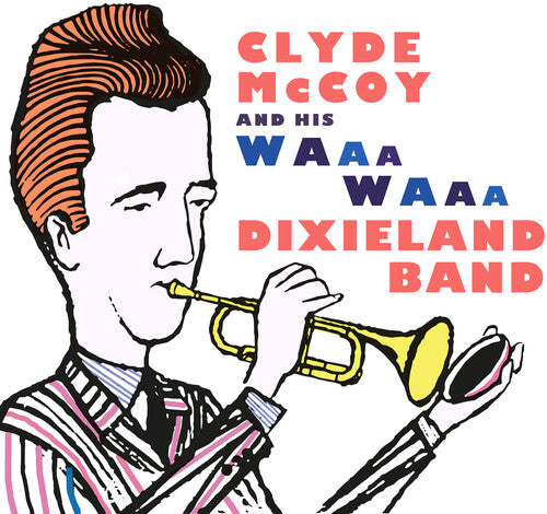 McCoy, Clyde: Clyde McCoy and His Waa-waa Dixieland Band