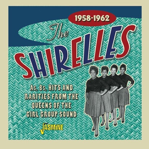 Shirelles: As, Bs, Hits And Rarities From The Queens Of The Girl Group Sound 1958-1962
