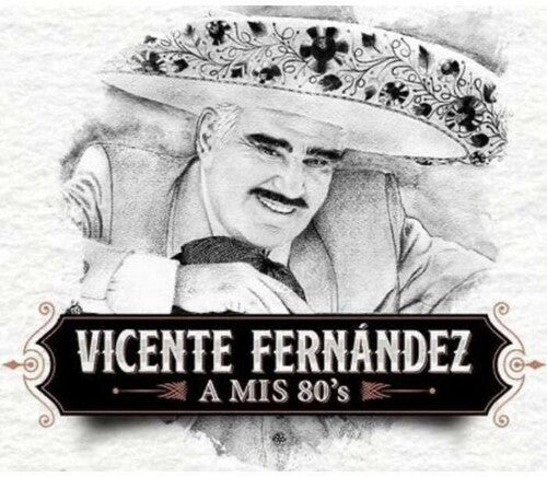 Fernandez, Vicente: A Mis 80s