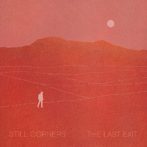 Still Corners: The Last Exit