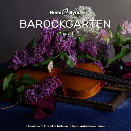 Arcangelos Chamber Ensemble & Hemi-Sync: Barockgarten (german Baroque Garden)