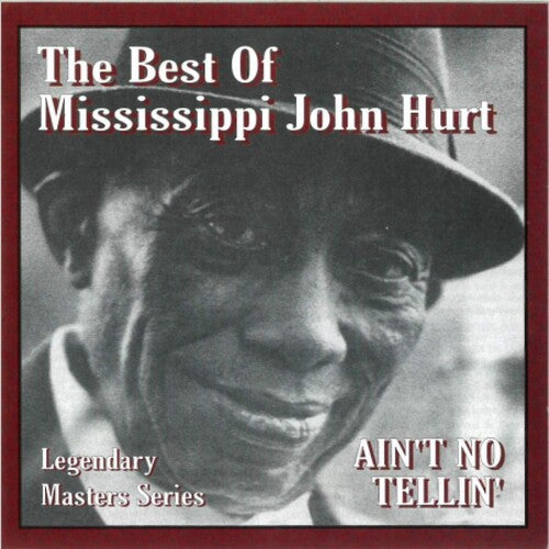 Hurt, Mississippi John: Ain't No Tellin'