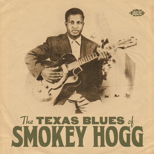 Hogg, Smokey: The Texas Blues Of Smokey Hogg