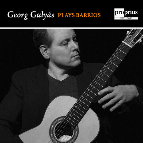 Barrios / Gulyas: Georg Gulyas Plays Barrios