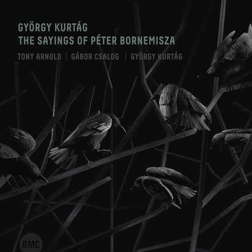 Tony, Arnold / Csalog, Gabor / Kurtag, Gyorgy: The Sayings Of Peter Bornemisza