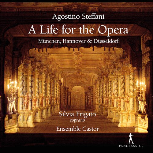 Steffani / Frigato / Ensemble Castor: Life for the Opera