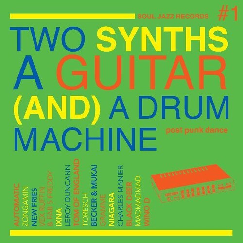 Soul Jazz Records Presents: Two Synths, A Guitar (and) A Drum Machine - Post Punk Dance Vol.1