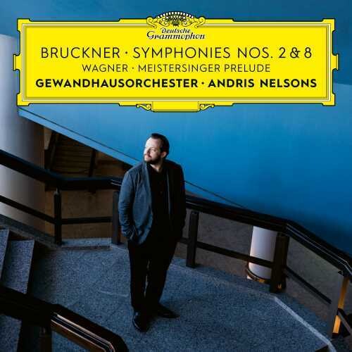 Brucker / Wagner / Nelsons / Gewandhausorchester: Symphonies Nos. 2 & 8 / Meistersinger Prelude