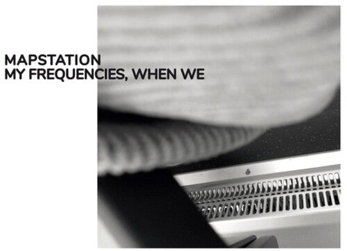 Mapstation: My Frequencies When We