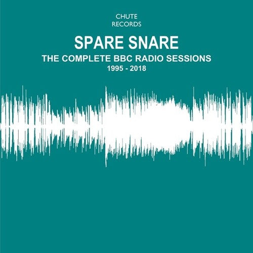 Spare Snare: The Complete Bbc Radio Sessions