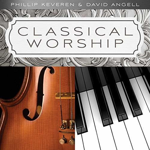 Keveren, Phillip / Angell, David: Classical Worship