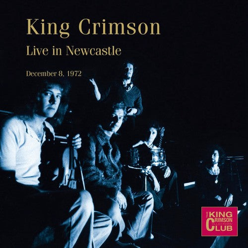 King Crimson: Live In Newcastle December 8, 1972