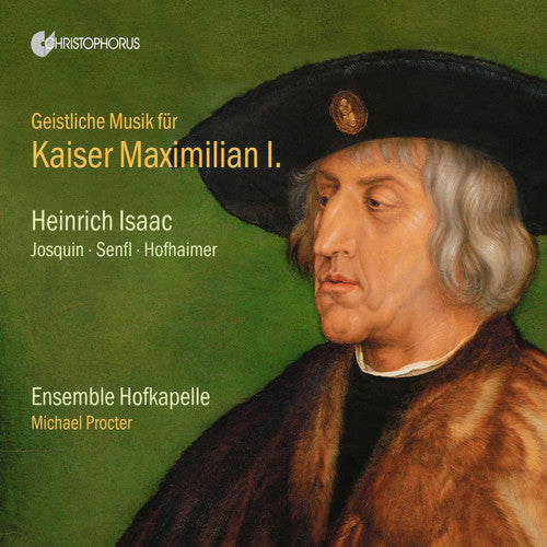 Isaac / Ensemble Hofkapelle / Procter: Geistliche Musik Emperor Maxim