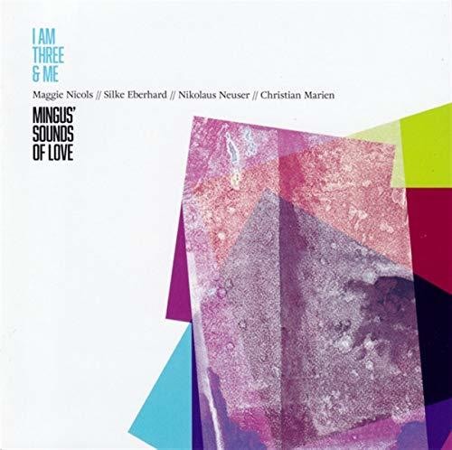 Nicols, Maggie / Eberhard, Silke / Neuser, Nikolaus: I Am Three And Me Mingus' Sounds Of Love