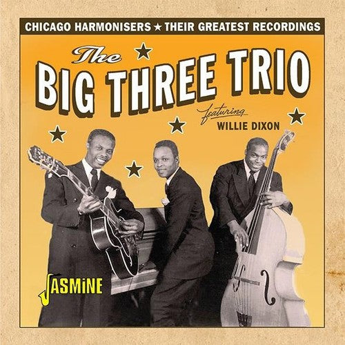 Big Three Trio / Dixon, Willie: Chicago Harmonisers: Their Greatest Recordings