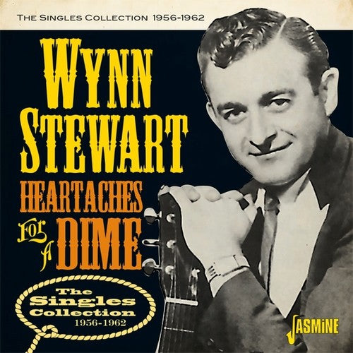 Stewart, Wynn: Heartaches For A Dime: Singles Collection 1956-1962