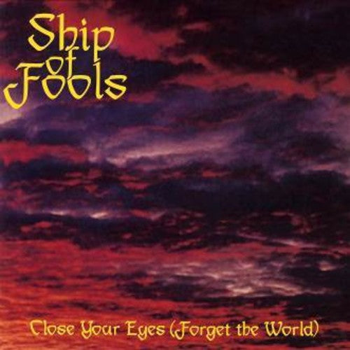 Ship of Fools: Close Your Eyes (Forget The World)