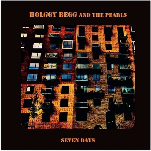 Begg, Holggy & the Pearls: Seven Days