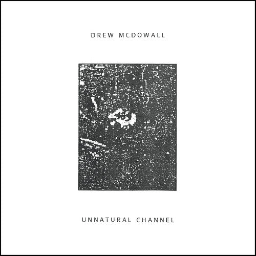 McDowall, Drew: Unnatural Channel