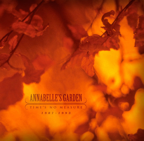 Annabelle's Garden: Time's No Measure 1987-1993