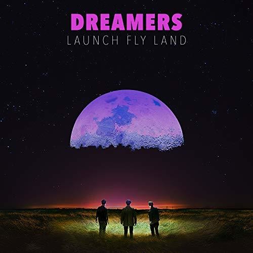Dreamers: LAUNCH, FLY, LAND