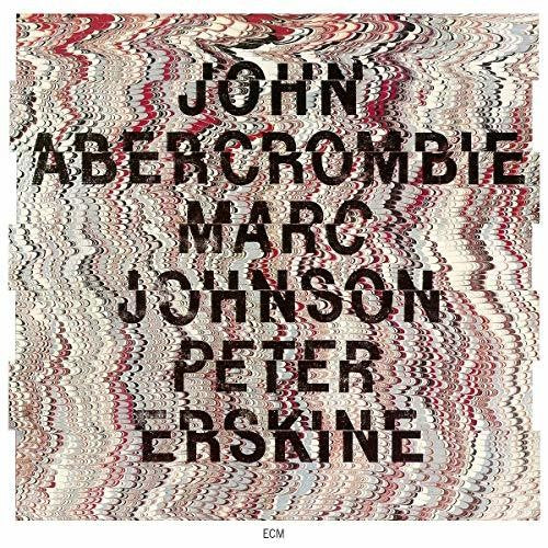 Abercrombie, John / Johnson, Marc / Erskine, Peter: John Abercrombie / Marc Johjson / Peter Erskine