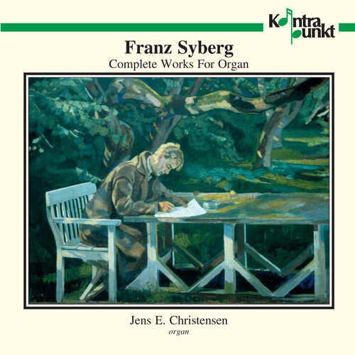 Syberg / Christensen, Jens: Complete Works for Organ